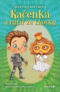 Boučková Martina: Kačenka a rytíř ze Lhotky