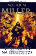Miller Walter M.: Chvalozpět na Leibowitze