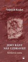 Kodet Vojtěch: Jeho rány nás uzdravily - Křížová cesta
