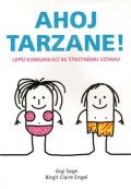 Sage G.: Ahoj Tarzane! - Lepší komunikací ke šťastnému vztahu