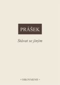 Prášek Petr: Stávat se jiným