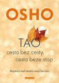 Osho: OSHO-TAO, Cesta bez cesty, cesta beze stop - Rozjímání nad sútrami mistra L