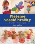 Mellor Zoë: Pleteme veselé hračky - 25 veselých a hravých nápadů