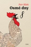 Bílek Petr A.: Osmé dny