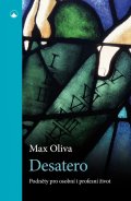 Oliva Max: Desatero - Podněty pro osobní i profesní život