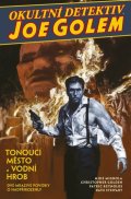 : Okultní detektiv Joe Golem 1 - Tonoucí město a Vodní hrob