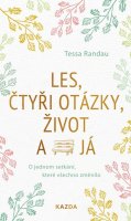 Randau Tessa: Les, čtyři otázky, život a já - O jednom setkání, které všechno změnilo