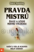 Spalding Baird: Pravda mistrů - Život a učení mistrů východu