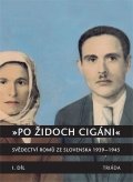 Hübschmannová Milena: „Po židoch cigáni“: Svědectví slovenských Romů 1939-1945, I. část
