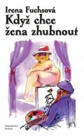 Fuchsová Irena: Když chce žena zhubnout