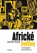 Kouřil Vladimír: Africké květiny - Swingující samomluvy