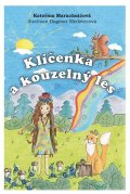Maruchničová Kateřina: Klíčenka a kouzelný les