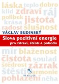 Budinský Václav: Slova pozitivní energie pro zdraví, štěstí a pohodu