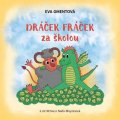 Gmentová Eva: Dráček Fráček za školou