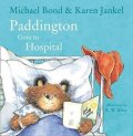Bond Michael: Paddington Goes to Hospital