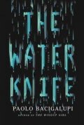 Bacigalupi Paolo: The Water Knife