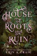 Craigová Erin A.: House of Roots and Ruin