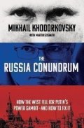 Chodorkovskij Michail: The Russia Conundrum : How the West Fell For Putin´s Power Gambit - and How