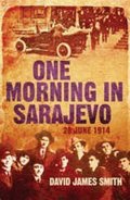 Smith David: One Morning in Sarajevo