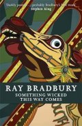Bradbury Ray: Something Wicked This Way Come