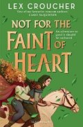 Croucher Lex: Not for the Faint of Heart: from the award-winning author of Gwen and Art A