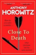 Horowitz Anthony: Close to Death: How do you solve a murder ... when everyone has the same mo