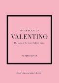 Homer Karen: Little Book of Valentino: The story of the iconic fashion house