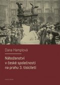 Hamplová Dana: Náboženství v české společnosti na prahu 3. tísiciletí