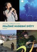 Jurková Zuzana: Pražské hudební světy