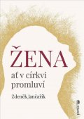 Jančařík Zdeněk: Žena ať v církvi promluví