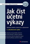 Šteker Karel: Jak číst účetní výkazy - Základy českého účetnictví a výkaznictví
