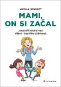 Schmidt Nicola: Mami, on si začal - Jak posílit vztahy mezi dětmi - bez křiku a žárlivosti
