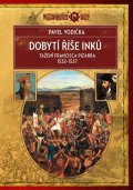 Vodička Pavel: Dobytí říše Inků - Tažení Francisca Pizarra v letech 1532-1537