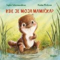 Schoenwaldová Sophie: Kde je moja mamička? (slovensky)