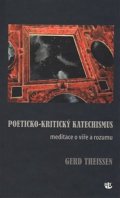 Theissen Gerd: Poeticko-kritický katechismus - Meditace o víře a rozumu