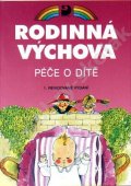 Marádová Eva: Rodinná výchova - Péče o dítě