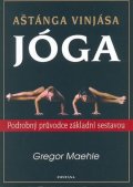 Maehle Gregor: Aštánga vinjása jóga - Podrobný průvodce základní sestavou