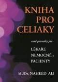 Ali Naheed: Kniha pro celiaky - Nové poznatky pro lékaře, nemocné a pacienty
