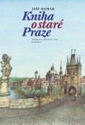 Horák Jiří: Kniha o staré Praze