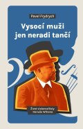 : Vysocí muži jen neradi tančí - Život violoncellisty Hanuše Wihana