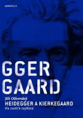 Olšovský Jiří: Heidegger a Kierkegaard - Na cestě k myšlení
