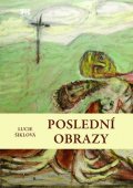 Šiklová Lucie: Poslední obrazy