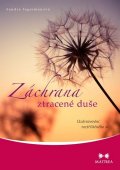 Ingermanová Sandra: Záchrana ztracené duše - Uzdravování roztříštěného já