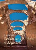 Vokoun Jaroslav: Setkat se s Bohem v dějinách - Úvod do telologické interpretace dějin