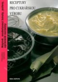 kolektiv autorů: Receptury pro cukrářskou výrobu - Náplně…(2. vydání)