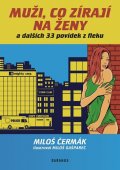 Čermák Miloš: Muži, co zírají na ženy a dalších 33 povídek z fleku