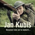 Stehlík Eduard: Jan Kubiš - Nezastaví mne ani to nejhorší...