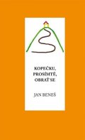 Beneš Jan: Kopečku, prosím tě, obrať se