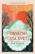 Baxterová Sarah: Posvátná místa světa - Ilustrovaný průvodce