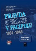 Michálek Petr: Pravda o válce v Pacifiku 1931-1945 aneb Japonsko, USA, Čína 1. díl